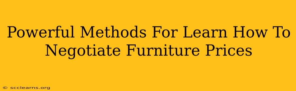 Powerful Methods For Learn How To Negotiate Furniture Prices