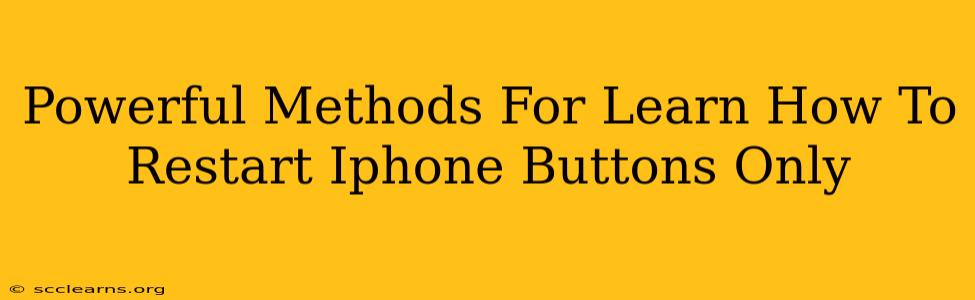 Powerful Methods For Learn How To Restart Iphone Buttons Only