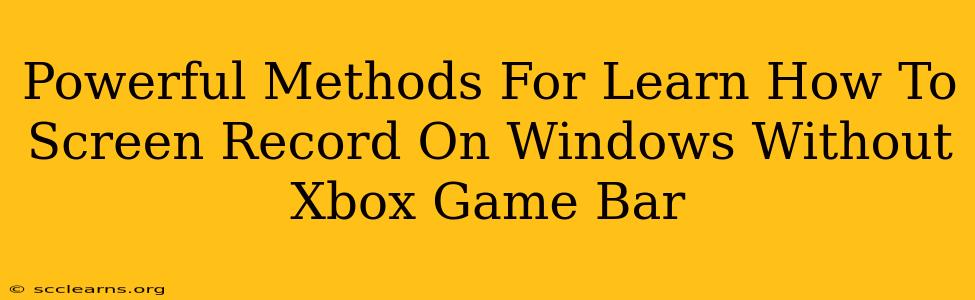 Powerful Methods For Learn How To Screen Record On Windows Without Xbox Game Bar