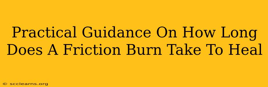 Practical Guidance On How Long Does A Friction Burn Take To Heal