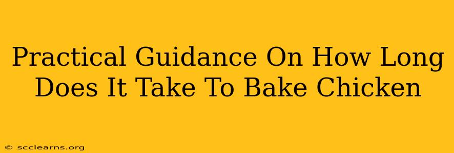 Practical Guidance On How Long Does It Take To Bake Chicken