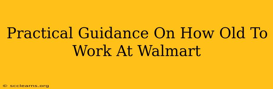 Practical Guidance On How Old To Work At Walmart