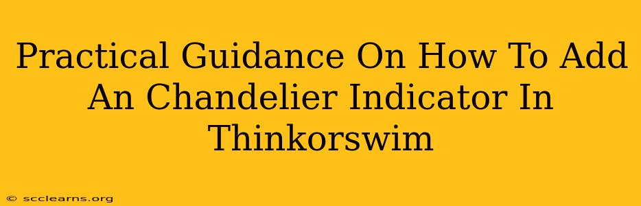 Practical Guidance On How To Add An Chandelier Indicator In Thinkorswim