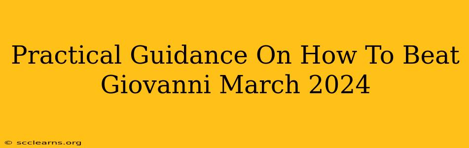 Practical Guidance On How To Beat Giovanni March 2024