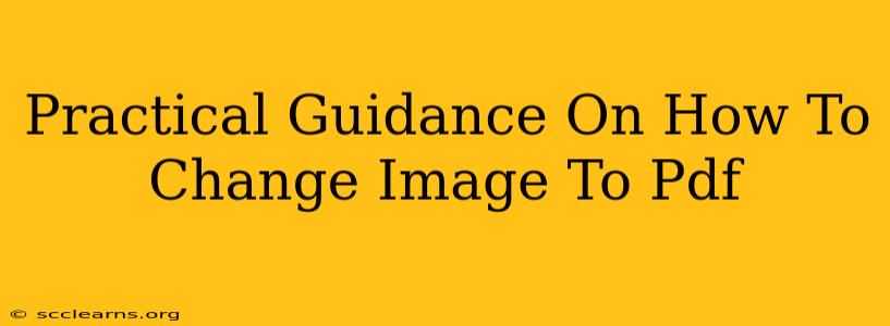 Practical Guidance On How To Change Image To Pdf