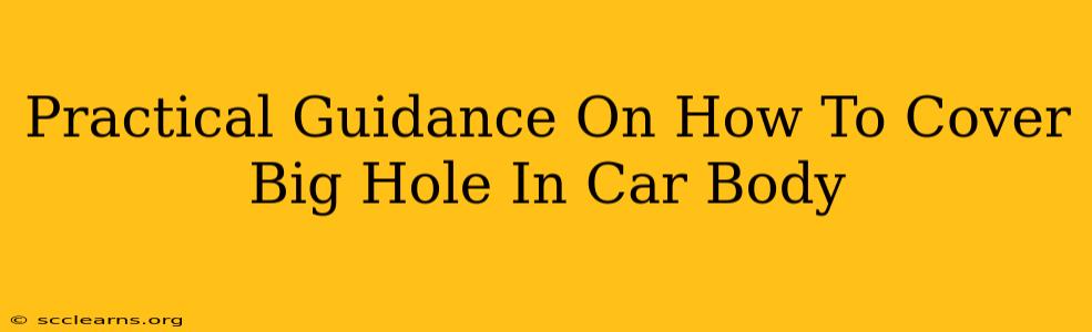 Practical Guidance On How To Cover Big Hole In Car Body