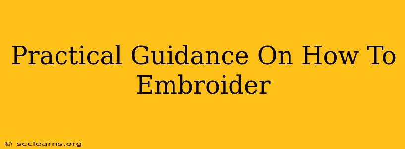 Practical Guidance On How To Embroider