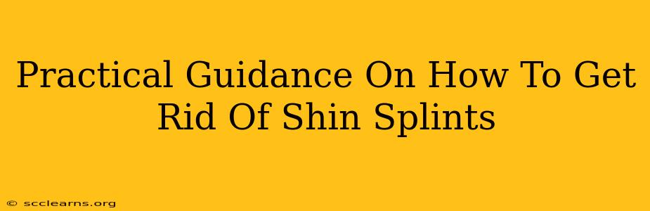 Practical Guidance On How To Get Rid Of Shin Splints