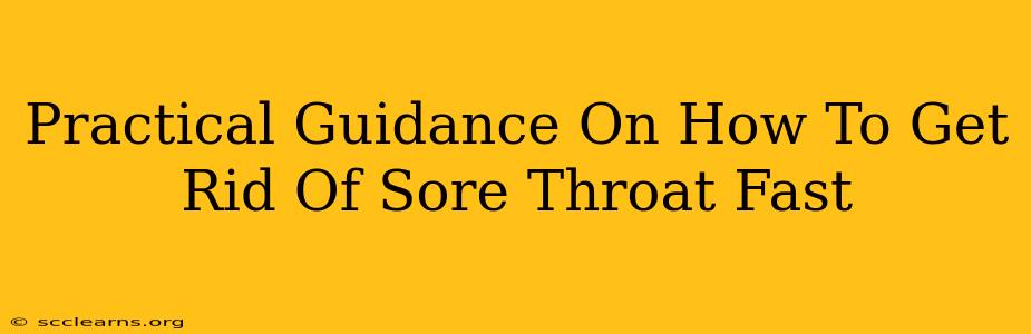 Practical Guidance On How To Get Rid Of Sore Throat Fast