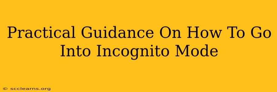 Practical Guidance On How To Go Into Incognito Mode