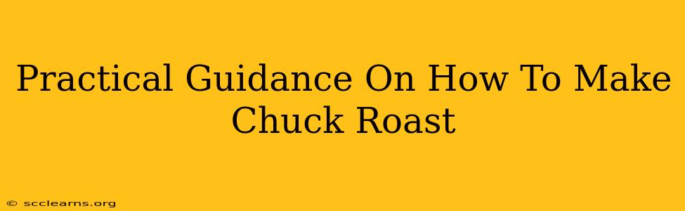 Practical Guidance On How To Make Chuck Roast