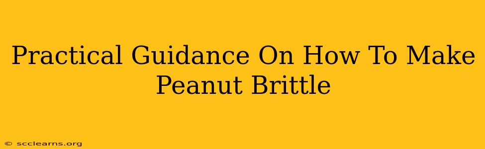 Practical Guidance On How To Make Peanut Brittle