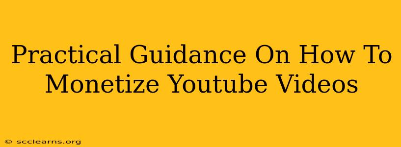 Practical Guidance On How To Monetize Youtube Videos