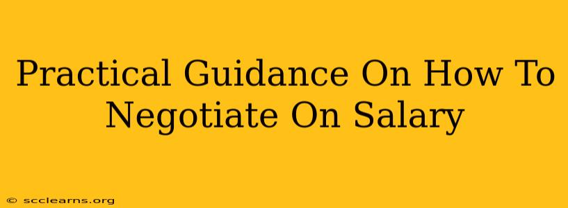 Practical Guidance On How To Negotiate On Salary