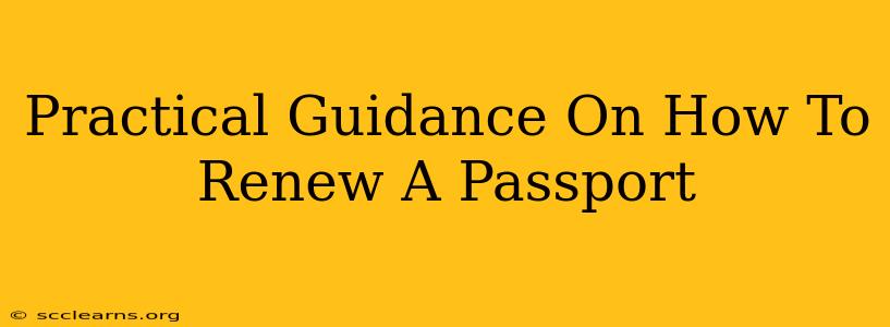 Practical Guidance On How To Renew A Passport