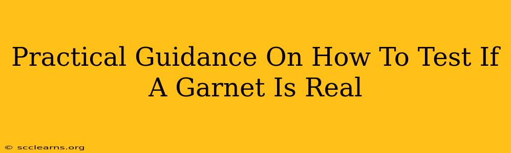 Practical Guidance On How To Test If A Garnet Is Real