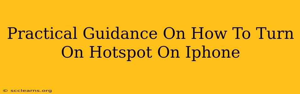 Practical Guidance On How To Turn On Hotspot On Iphone