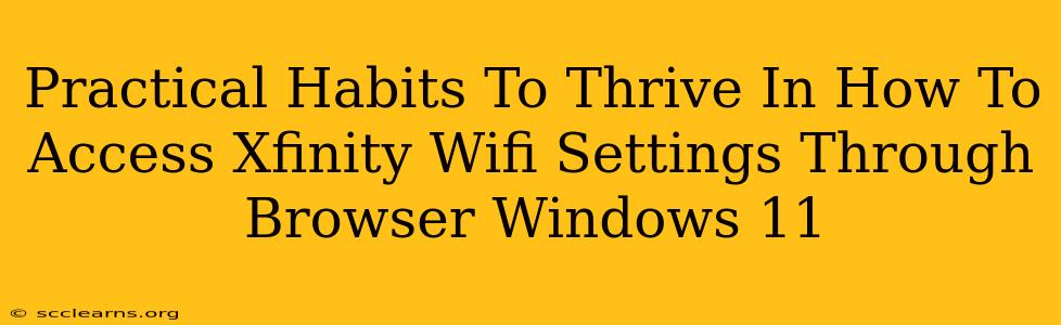 Practical Habits To Thrive In How To Access Xfinity Wifi Settings Through Browser Windows 11