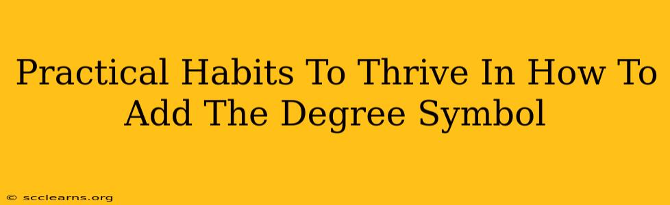 Practical Habits To Thrive In How To Add The Degree Symbol