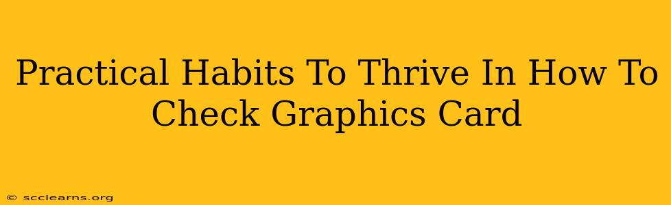 Practical Habits To Thrive In How To Check Graphics Card