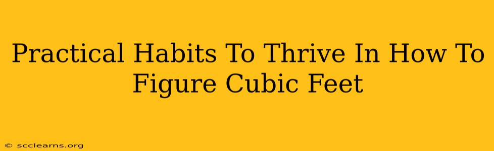 Practical Habits To Thrive In How To Figure Cubic Feet