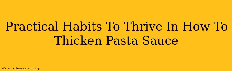 Practical Habits To Thrive In How To Thicken Pasta Sauce