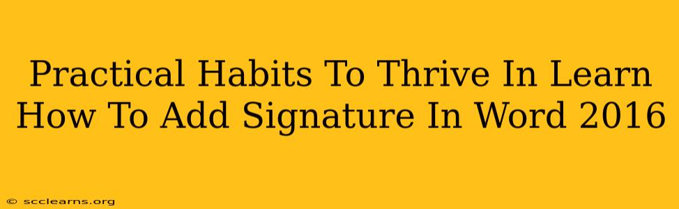 Practical Habits To Thrive In Learn How To Add Signature In Word 2016