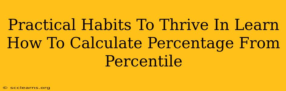 Practical Habits To Thrive In Learn How To Calculate Percentage From Percentile