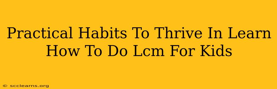 Practical Habits To Thrive In Learn How To Do Lcm For Kids