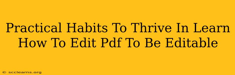 Practical Habits To Thrive In Learn How To Edit Pdf To Be Editable