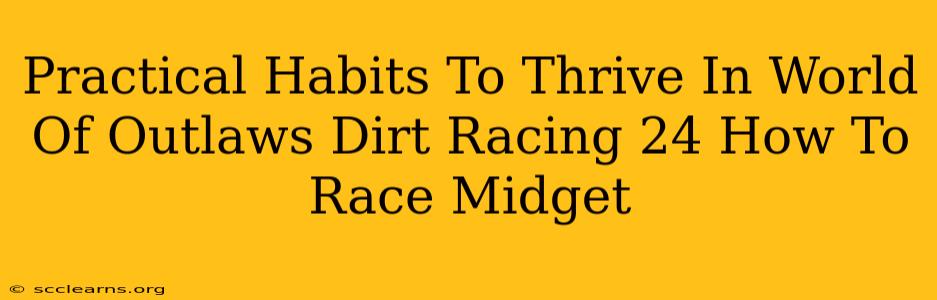 Practical Habits To Thrive In World Of Outlaws Dirt Racing 24 How To Race Midget