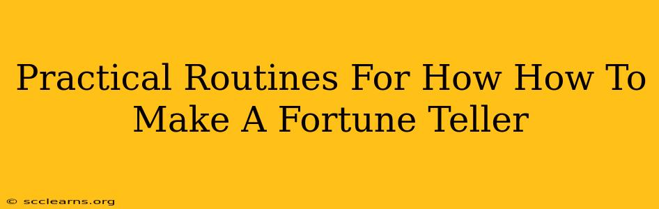 Practical Routines For How How To Make A Fortune Teller