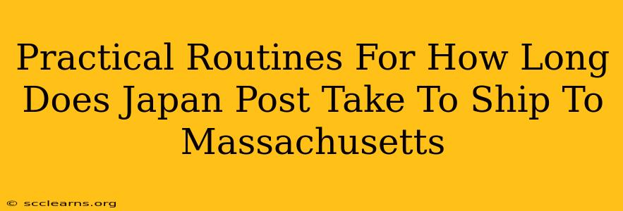 Practical Routines For How Long Does Japan Post Take To Ship To Massachusetts