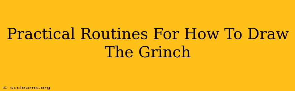 Practical Routines For How To Draw The Grinch