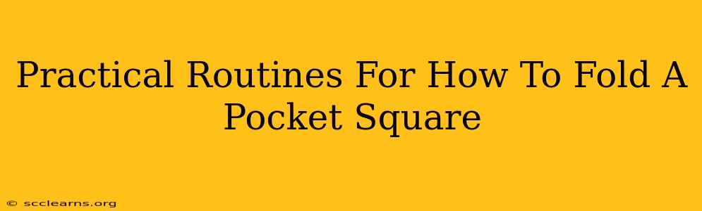 Practical Routines For How To Fold A Pocket Square