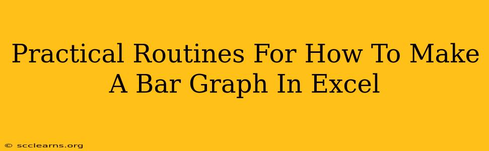 Practical Routines For How To Make A Bar Graph In Excel