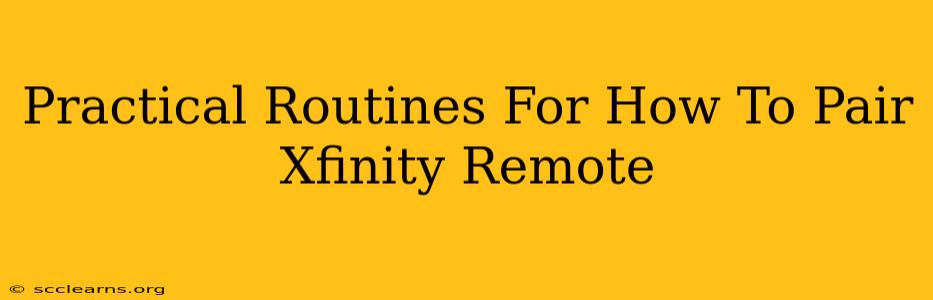 Practical Routines For How To Pair Xfinity Remote