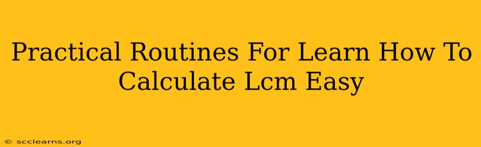 Practical Routines For Learn How To Calculate Lcm Easy