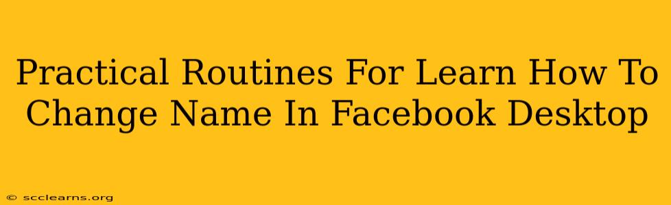 Practical Routines For Learn How To Change Name In Facebook Desktop