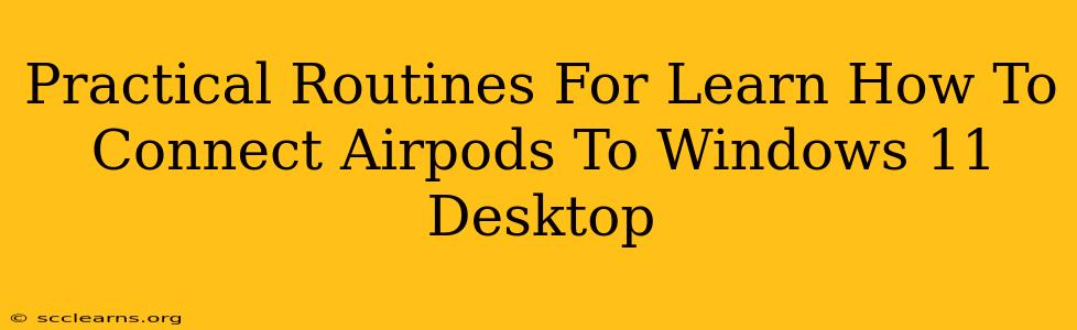 Practical Routines For Learn How To Connect Airpods To Windows 11 Desktop