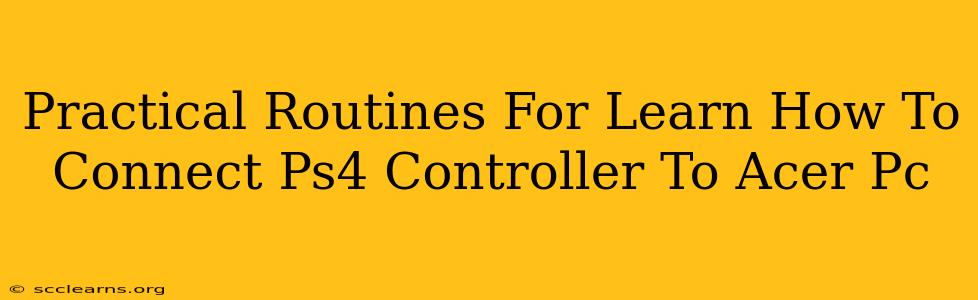 Practical Routines For Learn How To Connect Ps4 Controller To Acer Pc