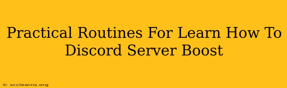 Practical Routines For Learn How To Discord Server Boost