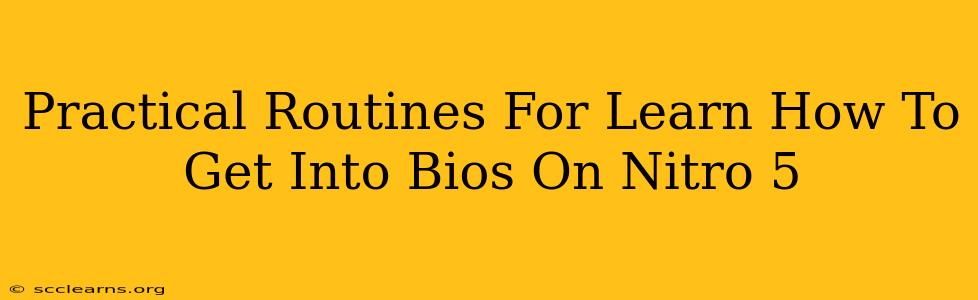 Practical Routines For Learn How To Get Into Bios On Nitro 5