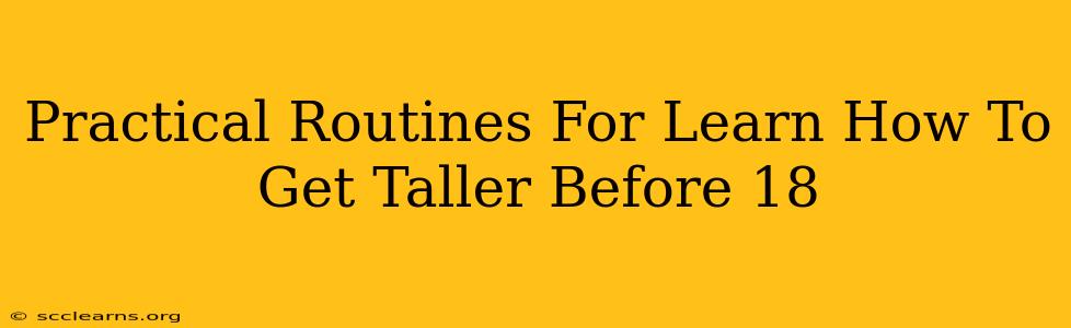 Practical Routines For Learn How To Get Taller Before 18