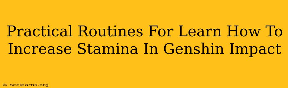 Practical Routines For Learn How To Increase Stamina In Genshin Impact