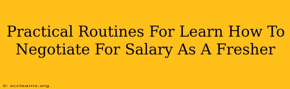 Practical Routines For Learn How To Negotiate For Salary As A Fresher