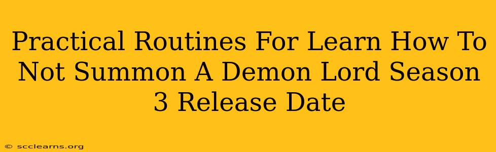 Practical Routines For Learn How To Not Summon A Demon Lord Season 3 Release Date