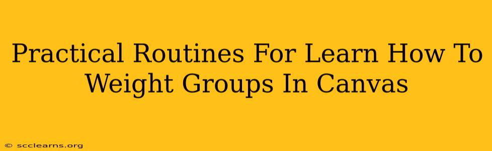 Practical Routines For Learn How To Weight Groups In Canvas