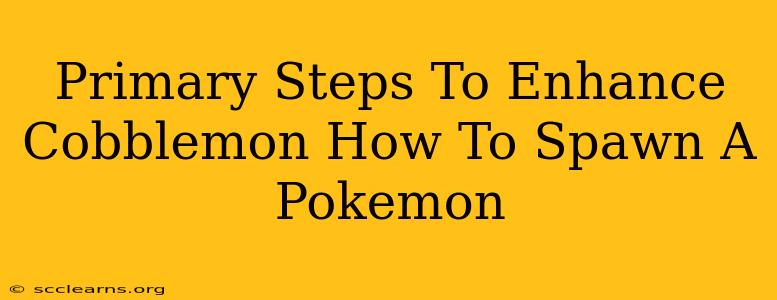 Primary Steps To Enhance Cobblemon How To Spawn A Pokemon