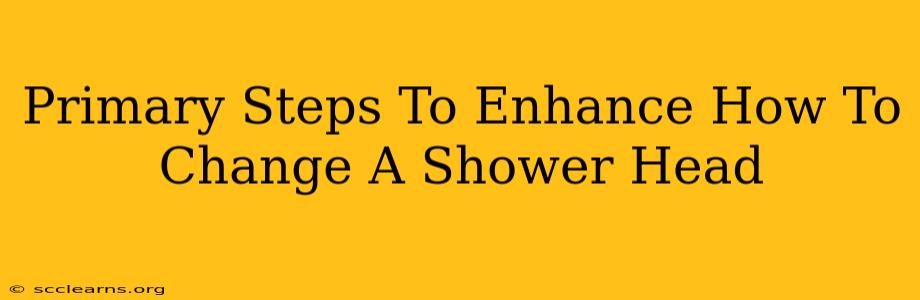 Primary Steps To Enhance How To Change A Shower Head